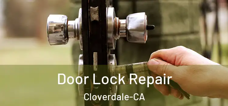  Door Lock Repair Cloverdale-CA