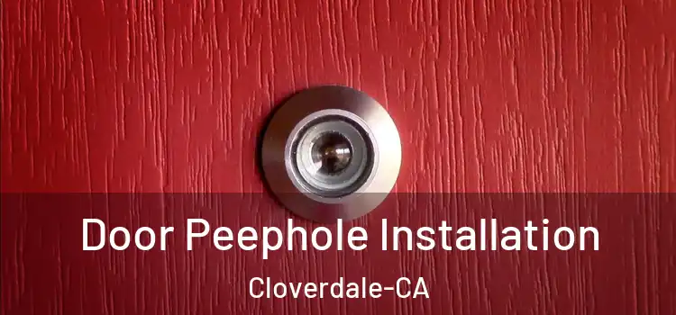  Door Peephole Installation Cloverdale-CA