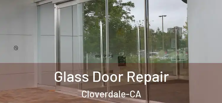  Glass Door Repair Cloverdale-CA