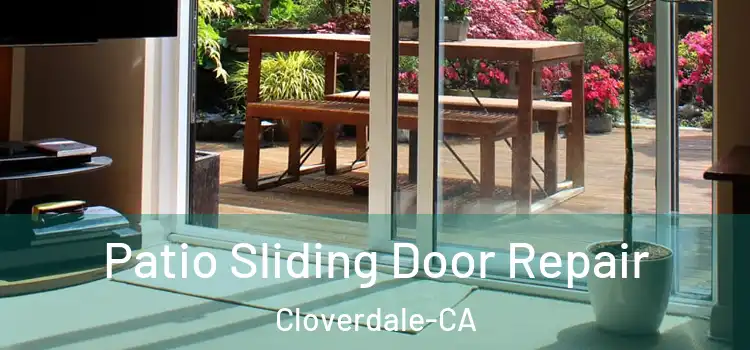  Patio Sliding Door Repair Cloverdale-CA